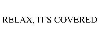 RELAX, IT'S COVERED