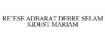 RE'ESE ADBARAT DEBRE SELAM KIDEST MARIAM