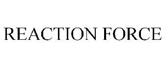 REACTION FORCE