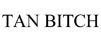 TAN BITCH