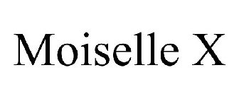 MOISELLE X