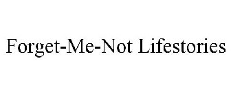 FORGET-ME-NOT LIFESTORIES