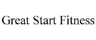 GREAT START FITNESS