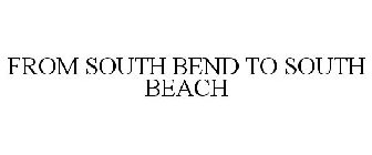 FROM SOUTH BEND TO SOUTH BEACH