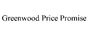 GREENWOOD PRICE PROMISE