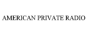 AMERICAN PRIVATE RADIO