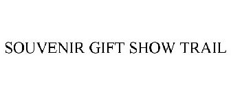 SOUVENIR GIFT SHOW TRAIL