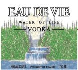 EAU DE VIE WATER OF LIFE VODKA