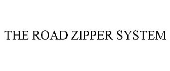 THE ROAD ZIPPER SYSTEM