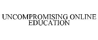 UNCOMPROMISING ONLINE EDUCATION