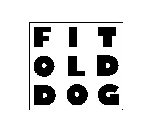 FIT OLD DOG