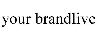 YOUR BRANDLIVE