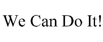 WE CAN DO IT!
