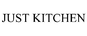 JUST KITCHEN