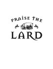 PRAISE THE LARD