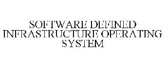 SOFTWARE DEFINED INFRASTRUCTURE OPERATING SYSTEM