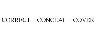 CORRECT + CONCEAL + COVER