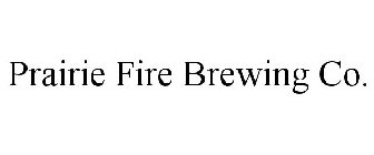 PRAIRIE FIRE BREWING CO.