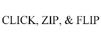 CLICK, ZIP, & FLIP