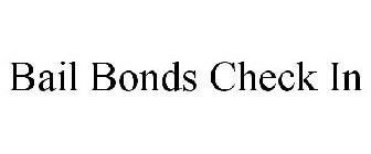 BAIL BONDS CHECK IN