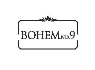 BOHEM NO. 9