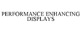 PERFORMANCE ENHANCING DISPLAYS