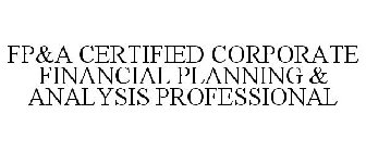 FP&A CERTIFIED CORPORATE FINANCIAL PLANNING & ANALYSIS PROFESSIONAL