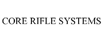 CORE RIFLE SYSTEMS