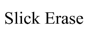 SLICKERASE