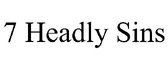 7 HEADLY SINS