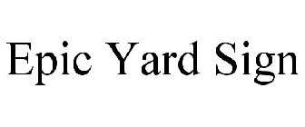 EPIC YARD SIGN