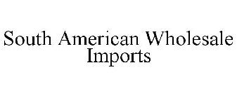 SOUTH AMERICAN WHOLESALE IMPORTS