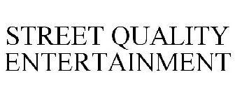 STREET QUALITY ENTERTAINMENT