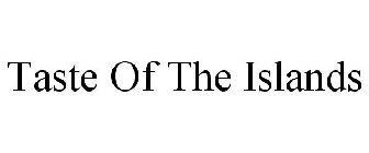 TASTE OF THE ISLANDS