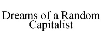 DREAMS OF A RANDOM CAPITALIST