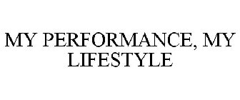 MY PERFORMANCE, MY LIFESTYLE