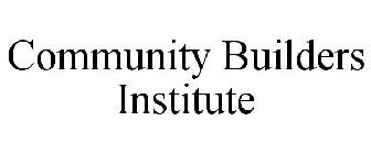 COMMUNITY BUILDERS INSTITUTE