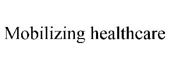 MOBILIZING HEALTHCARE