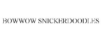 BOWWOW SNICKERDOODLES
