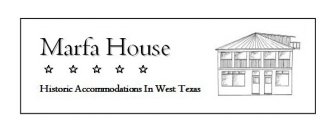 MARFA HOUSE HISTORIC ACCOMMODATIONS IN WEST TEXAS