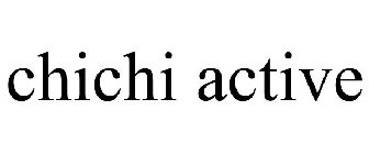 CHICHI ACTIVE