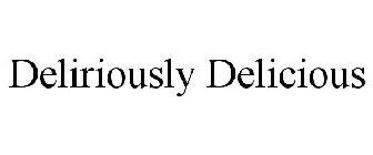 DELIRIOUSLY DELICIOUS