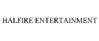 HALFIRE ENTERTAINMENT