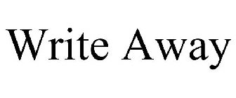 WRITE AWAY