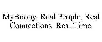 MYBOOPY. REAL PEOPLE. REAL CONNECTIONS. REAL TIME.