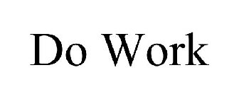 DO WORK
