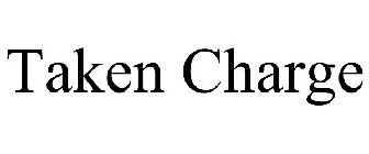 TAKEN CHARGE