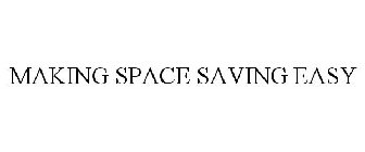 MAKING SPACE SAVING EASY