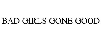 BAD GIRLS GONE GOOD