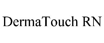 DERMATOUCH RN